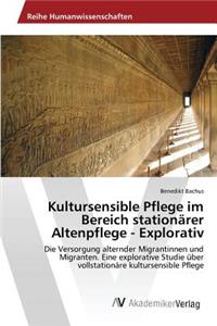 Kultursensible Pflege im Bereich stationärer Altenpflege - Explorativ