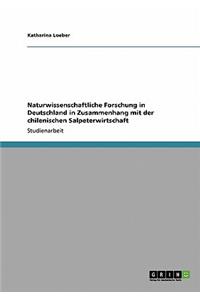 Naturwissenschaftliche Forschung in Deutschland in Zusammenhang mit der chilenischen Salpeterwirtschaft