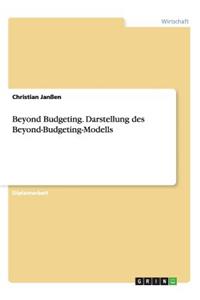 Beyond Budgeting. Darstellung des Beyond-Budgeting-Modells