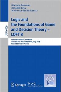 Logic and the Foundations of Game and Decision Theory - LOFT 8