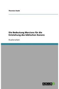 Die Bedeutung Marcions für die Entstehung des biblischen Kanons