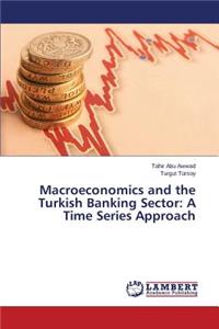 Macroeconomics and the Turkish Banking Sector