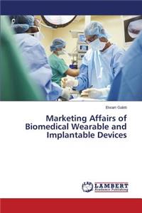 Marketing Affairs of Biomedical Wearable and Implantable Devices