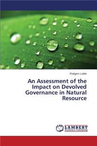 Assessment of the Impact on Devolved Governance in Natural Resource