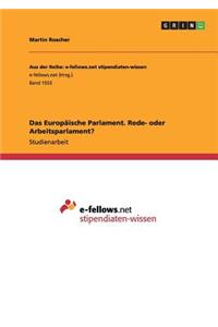 Das Europäische Parlament. Rede- oder Arbeitsparlament?