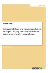Erfolgreich führen und zusammenarbeiten. Richtiger Umgang mit Demotivation und Vertrauensverlust in Unternehmen