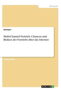 Multi-Channel-Vertrieb. Chancen und Risiken des Vertriebs über das Internet