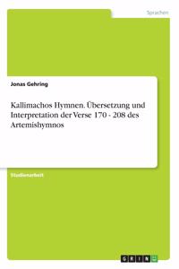 Kallimachos Hymnen. Übersetzung und Interpretation der Verse 170 - 208 des Artemishymnos