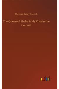 Queen of Sheba & My Cousin the Colonel