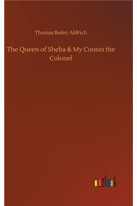 The Queen of Sheba & My Cousin the Colonel