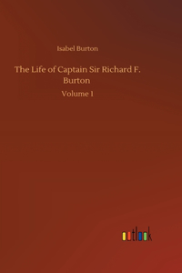 Life of Captain Sir Richard F. Burton