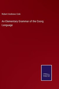 An Elementary Grammar of the Coorg Language