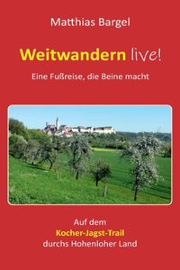 Weitwandern live! Eine Fußreise, die Beine macht