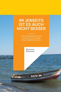 Im Jenseits ist es auch nicht besser