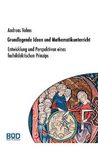 Grundlegende Ideen und Mathematikunterricht