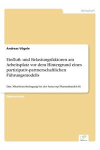 Einfluß- und Belastungsfaktoren am Arbeitsplatz vor dem Hintergrund eines partizipativ-partnerschaftlichen Führungsmodells