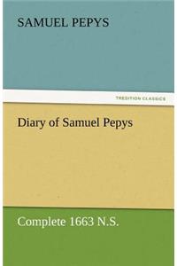 Diary of Samuel Pepys - Complete 1663 N.S.