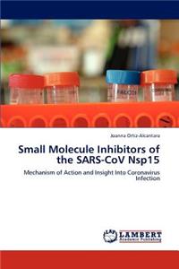 Small Molecule Inhibitors of the Sars-Cov Nsp15