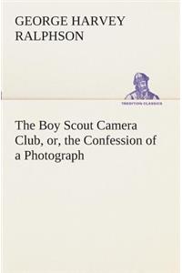 Boy Scout Camera Club, or, the Confession of a Photograph