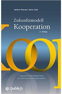 Zukunftsmodell Kooperation 2e - Leitgedanken und Erfolgskriterien fur Unternehmen und Organisationen