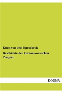 Geschichte Der Kurhannoverschen Truppen