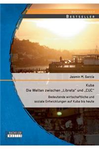 Kuba - Die Welten zwischen Libreta und CUC