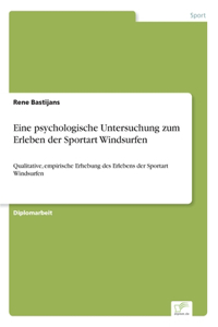 Eine psychologische Untersuchung zum Erleben der Sportart Windsurfen