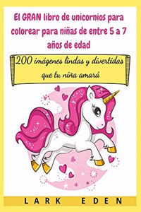 El GRAN libro de unicornios para colorear para niñas de entre 5 a 7 años de edad