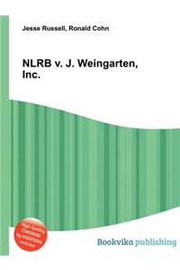 Nlrb V. J. Weingarten, Inc.