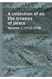 A Collection of All the Treaties of Peace Volume 2, 1713-1748