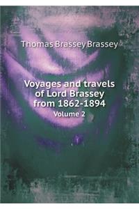 Voyages and Travels of Lord Brassey from 1862-1894 Volume 2