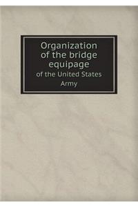 Organization of the Bridge Equipage of the United States Army
