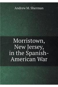 Morristown, New Jersey, in the Spanish-American War