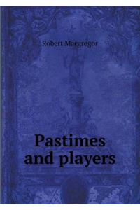 Pastimes and Players