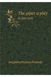 The Piper a Play in Four Acts