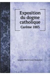 Exposition Du Dogme Catholique Carème 1883