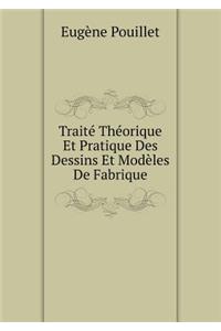 Traité Théorique Et Pratique Des Dessins Et Modèles de Fabrique