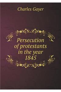 Persecution of Protestants in the Year 1845