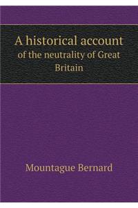 A Historical Account of the Neutrality of Great Britain