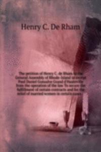 THE PETITION OF HENRY C. DE RHAM TO THE