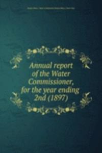 Annual report of the Water Commissioner, for the year ending