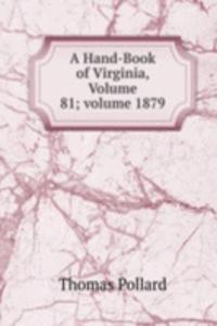 Hand-Book of Virginia, Volume 81; volume 1879