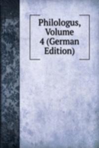 Philologus, Volume 4 (German Edition)