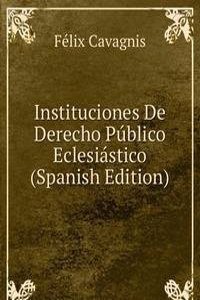 Instituciones De Derecho Publico Eclesiastico (Spanish Edition)