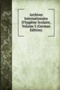 Archives Internationales D'hygiene Scolaire, Volume 5 (German Edition)