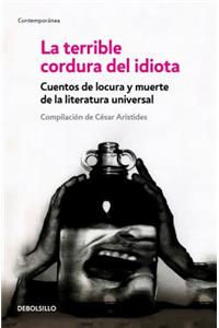 La Terrible Cordura del Idiota / The Terrible Sanity of the Insane