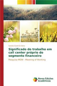 Significado do trabalho em call center próprio do segmento financeiro