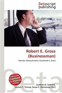 Robert E. Gross (Businessman)