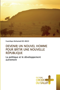 Devenir Un Nouvel Homme Pour Bâtir Une Nouvelle République