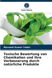Toxische Bewertung von Chemikalien und ihre Verbesserung durch natürliche Produkte